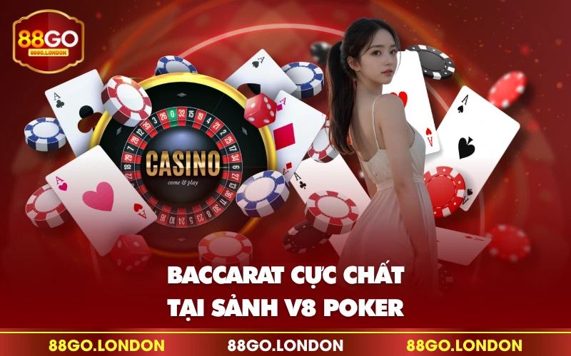Baccarat cực chất tại sảnh V8 Poker Baccarat cực chất tại sảnh V8 Poker