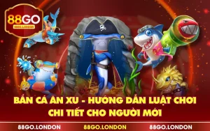Bắn Cá Ăn Xu - Hướng Dẫn Luật Chơi Chi Tiết Cho Người Mới
