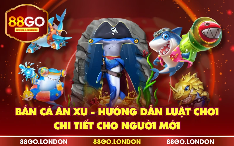 Bắn Cá Ăn Xu - Hướng Dẫn Luật Chơi Chi Tiết Cho Người Mới