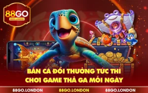 Bắn Cá Đổi Thưởng Tức Thì, Chơi Game Thả Ga Mỗi Ngày
