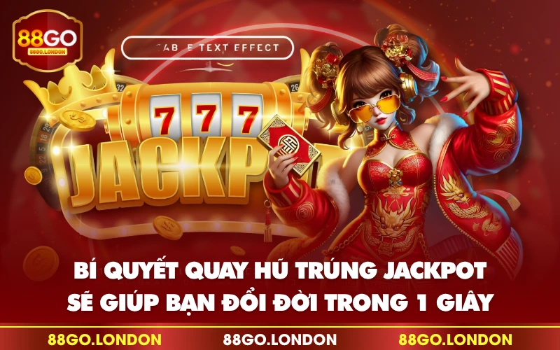 Bí quyết quay hũ trúng Jackpot sẽ giúp bạn đổi đời trong 1 giây Bí quyết quay hũ trúng Jackpot sẽ giúp bạn đổi đời trong 1 giây