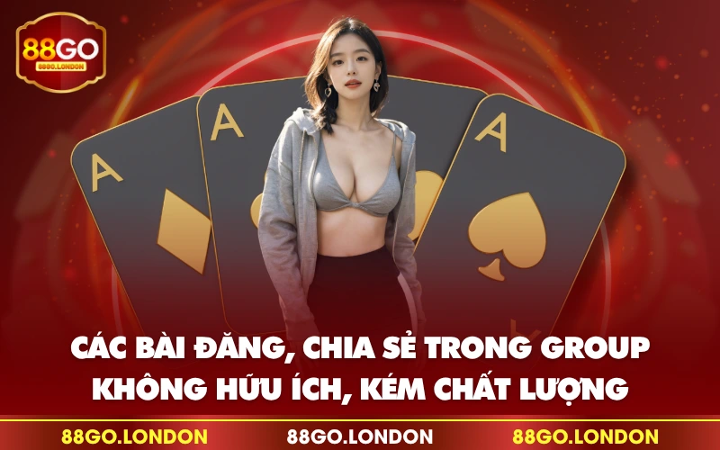 Các bài đăng, chia sẻ trong group không hữu ích, kém chất lượng Các bài đăng, chia sẻ trong group không hữu ích, kém chất lượng