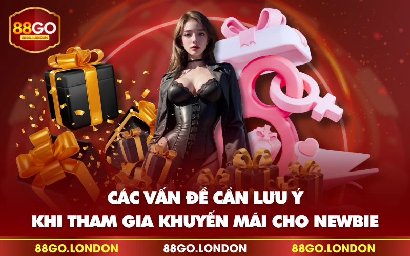 Các vấn đề cần lưu ý khi tham gia khuyến mãi cho newbie Các vấn đề cần lưu ý khi tham gia khuyến mãi cho newbie