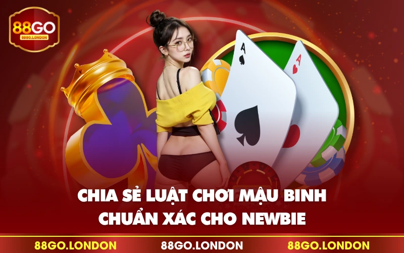 Chia sẻ luật chơi mậu binh chuẩn xác cho newbie Chia sẻ luật chơi mậu binh chuẩn xác cho newbie