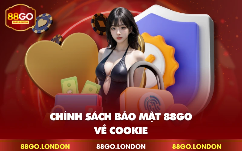 Chính sách bảo mật 88GO về cookie Chính sách bảo mật 88GO về cookie