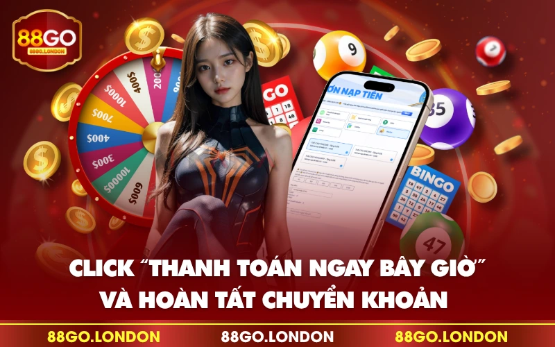 Click “Thanh toán ngay bây giờ” và hoàn tất chuyển khoản Click “Thanh toán ngay bây giờ” và hoàn tất chuyển khoản