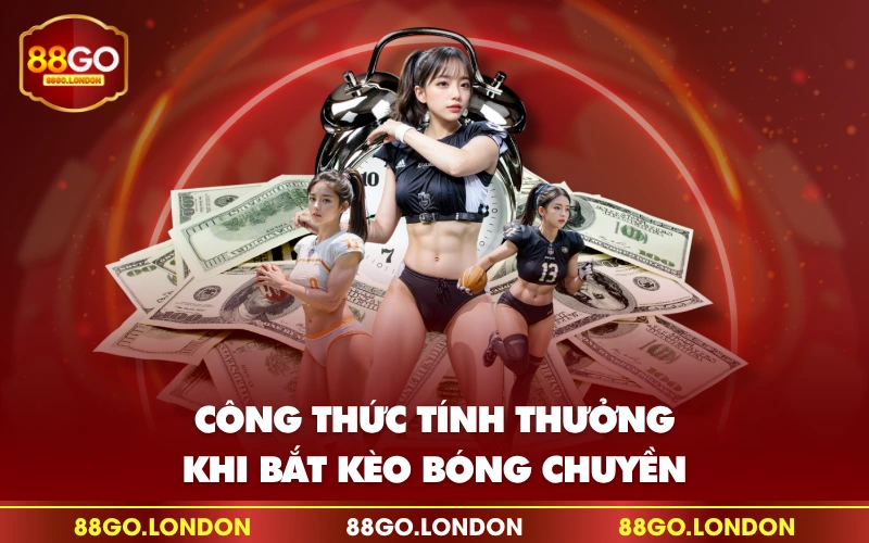 Công thức tính thưởng khi bắt kèo bóng chuyền Công thức tính thưởng khi bắt kèo bóng chuyền