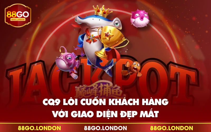 CQ9 lôi cuốn khách hàng với giao diện đẹp mắt CQ9 lôi cuốn khách hàng với giao diện đẹp mắt