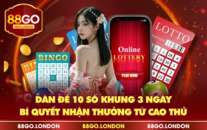Dàn Đề 10 Số Khung 3 Ngày - Bí Quyết Nhận Thưởng Từ Cao Thủ