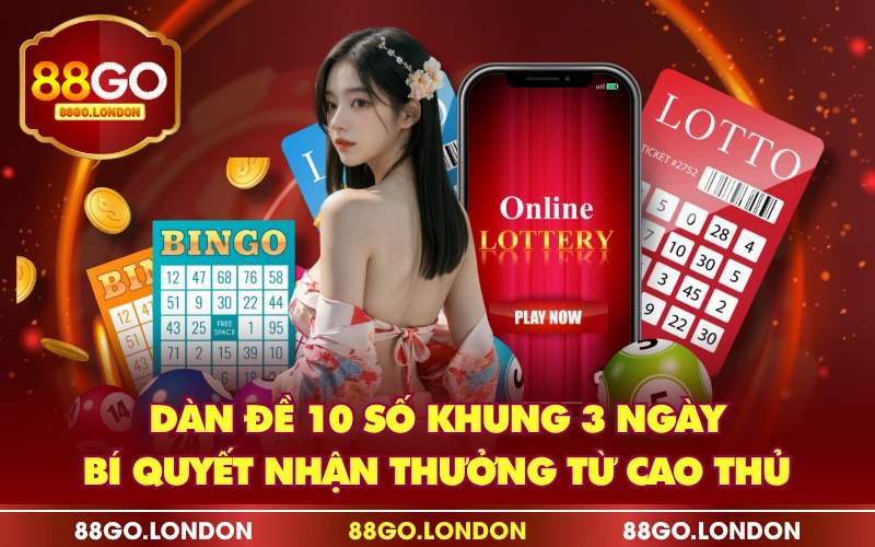 Dàn Đề 10 Số Khung 3 Ngày - Bí Quyết Nhận Thưởng Từ Cao Thủ