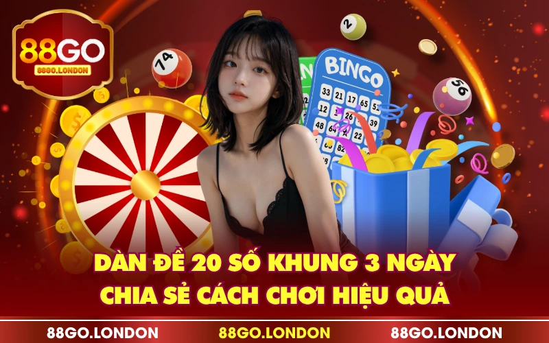 Dàn Đề 20 Số Khung 3 Ngày - Chia Sẻ Cách Chơi Hiệu Quả