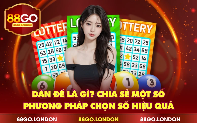 Dàn Đề Là Gì? Chia Sẻ Một Số Phương Pháp Chọn Số Hiệu Quả