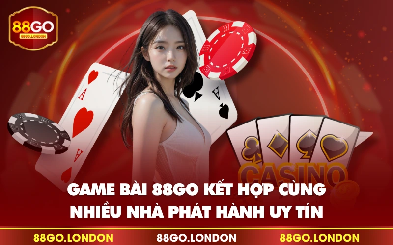 Game bài 88GO kết hợp cùng nhiều nhà phát hành uy tín Game bài 88GO kết hợp cùng nhiều nhà phát hành uy tín