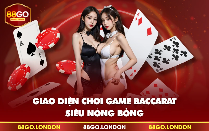 Giao diện chơi game Baccarat siêu nóng bỏng Giao diện chơi game Baccarat siêu nóng bỏng