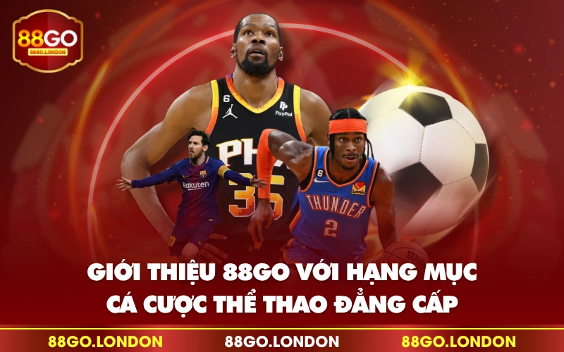 Giới thiệu 88GO với hạng mục cá cược thể thao đẳng cấp Giới thiệu 88GO với hạng mục cá cược thể thao đẳng cấp