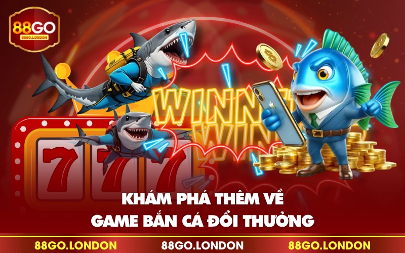 Khám phá thêm về game bắn cá đổi thưởng Khám phá thêm về game bắn cá đổi thưởng
