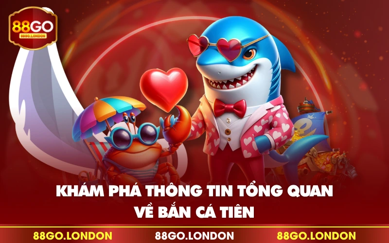 Khám phá thông tin tổng quan về bắn cá tiên Khám phá thông tin tổng quan về bắn cá tiên