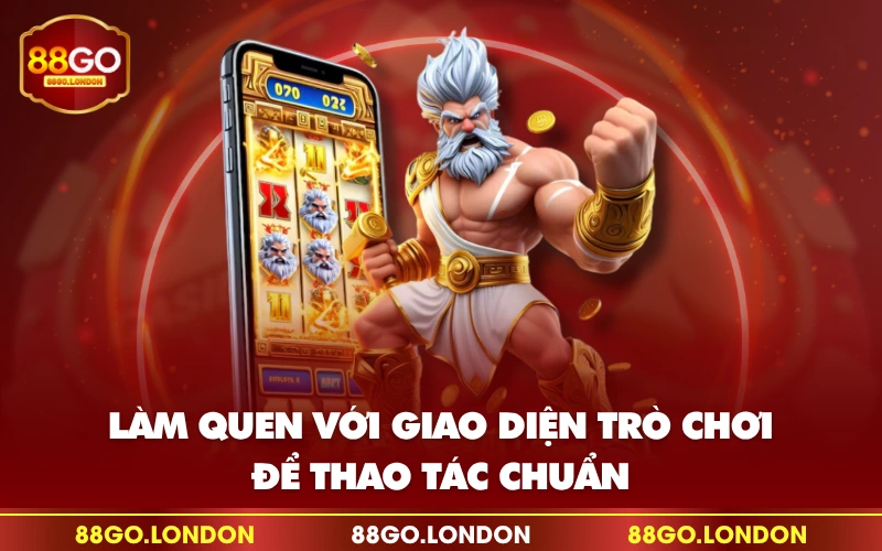 Làm quen với giao diện trò chơi để thao tác chuẩn Làm quen với giao diện trò chơi để thao tác chuẩn