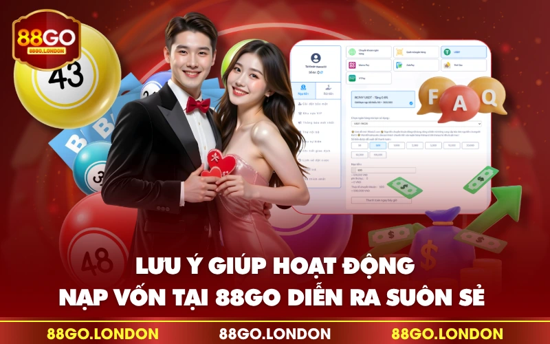 Lưu ý giúp hoạt động nạp vốn tại 88GO diễn ra suôn sẻ Lưu ý giúp hoạt động nạp vốn tại 88GO diễn ra suôn sẻ