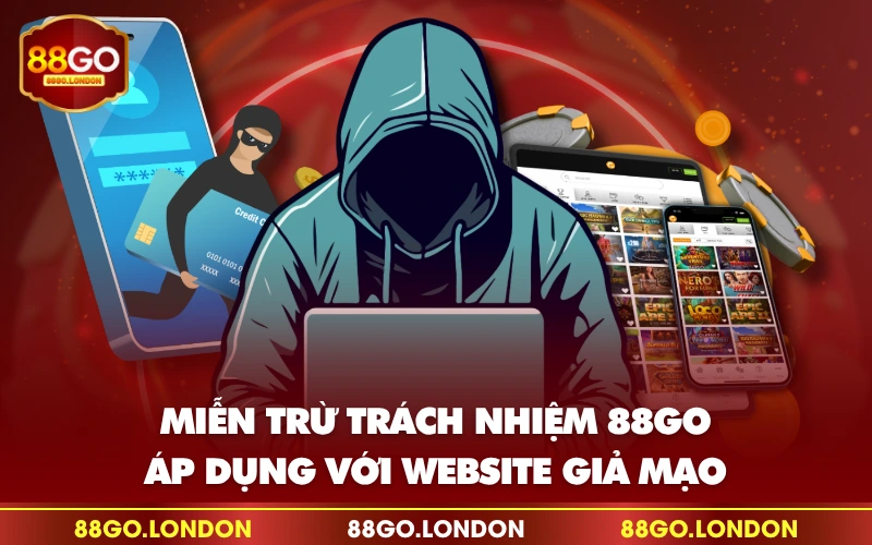 Miễn trừ trách nhiệm 88GO áp dụng với website giả mạo Miễn trừ trách nhiệm 88GO áp dụng với website giả mạo