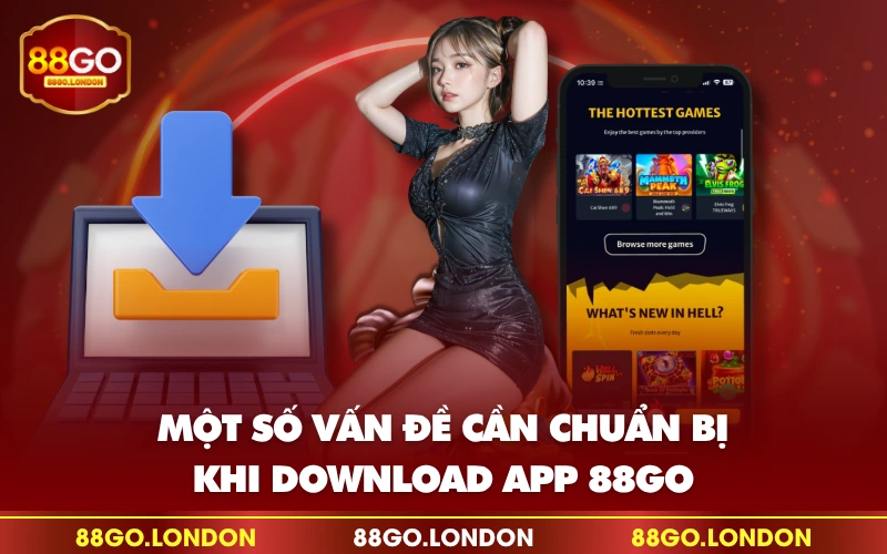 Một số vấn đề cần chuẩn bị khi download app 88GO Một số vấn đề cần chuẩn bị khi download app 88GO