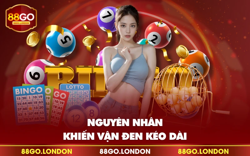 Nguyên nhân khiến vận đen kéo dài Nguyên nhân khiến vận đen kéo dài