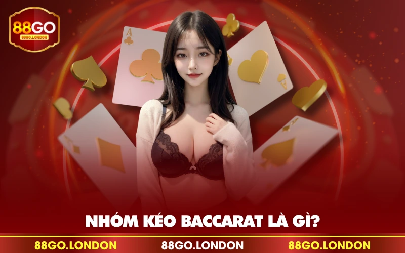 Nhóm kéo baccarat là gì? Nhóm kéo baccarat là gì?