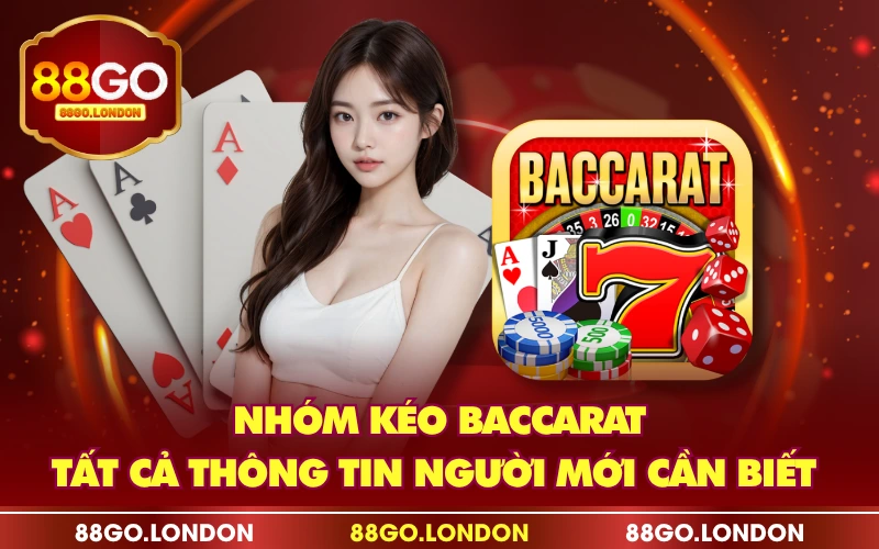 Nhóm Kéo Baccarat - Tất Cả Thông Tin Người Mới Cần Biết