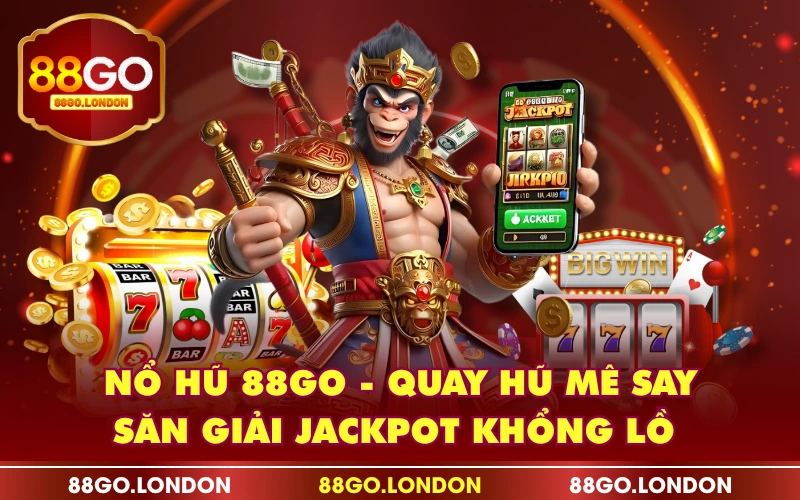 Nổ Hũ 88GO - Quay Hũ Mê Say, Săn Giải Jackpot Khổng Lồ Nổ Hũ 88GO - Quay Hũ Mê Say, Săn Giải Jackpot Khổng Lồ