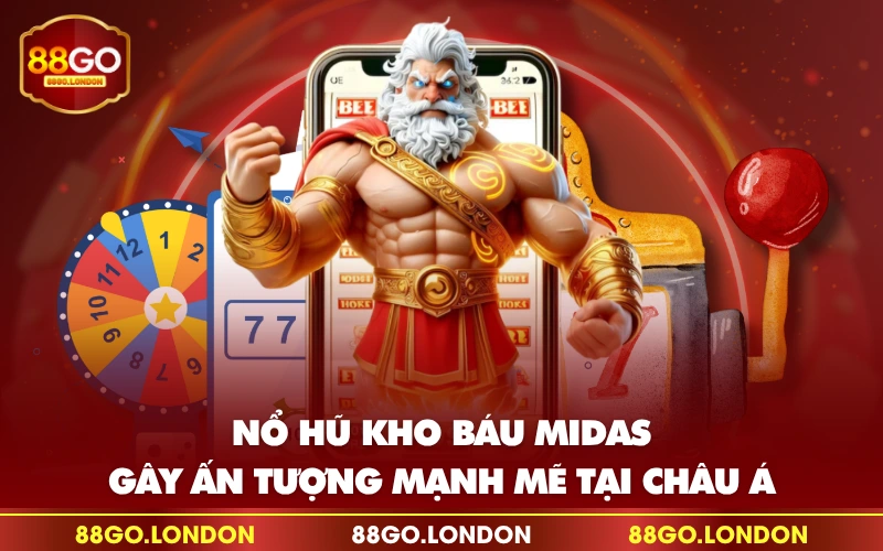 Nổ hũ kho báu Midas gây ấn tượng mạnh mẽ tại châu Á Nổ hũ kho báu Midas gây ấn tượng mạnh mẽ tại châu Á