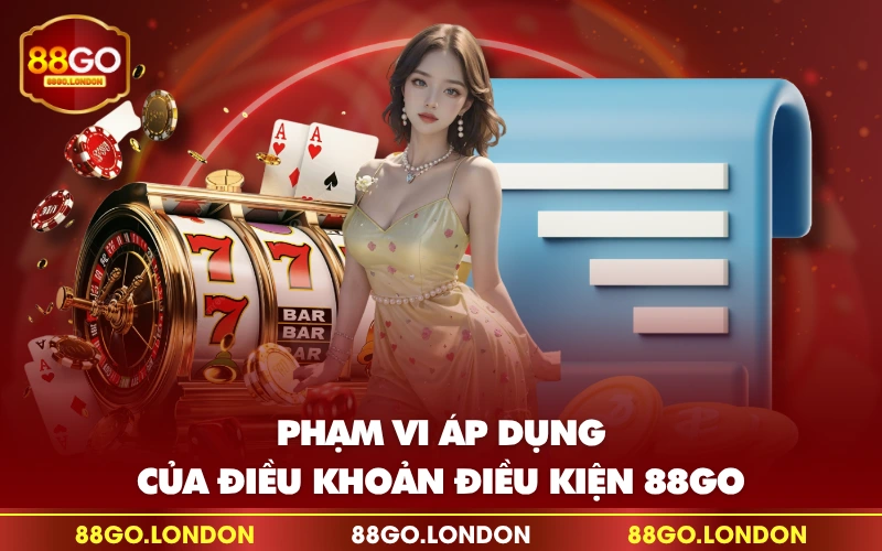 Phạm vi áp dụng của điều khoản điều kiện 88GO