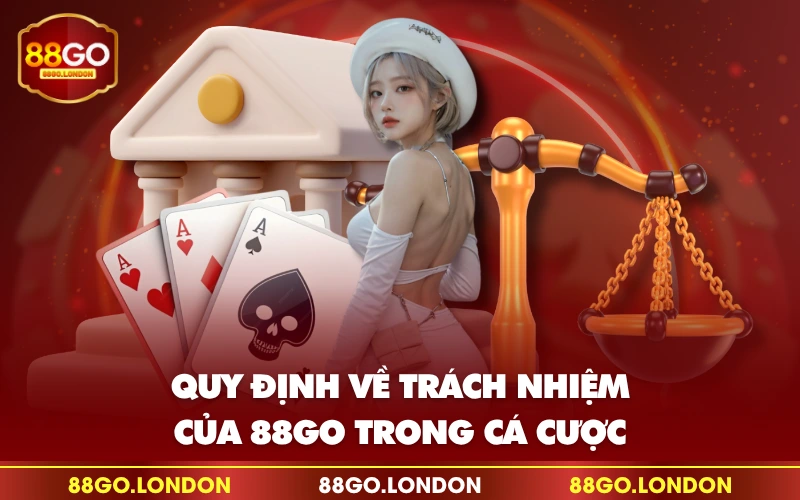 Quy định về trách nhiệm của 88GO trong cá cược Quy định về trách nhiệm của 88GO trong cá cược
