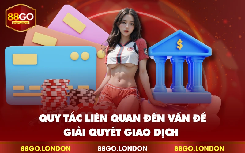 Quy tắc liên quan đến vấn đề giải quyết giao dịch 