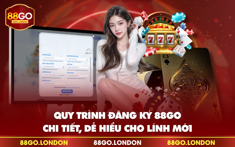 Quy trình đăng ký 88GO chi tiết, dễ hiểu cho lính mới Quy trình đăng ký 88GO chi tiết, dễ hiểu cho lính mới