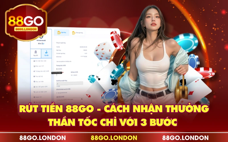 Rút Tiền 88GO - Cách Nhận Thưởng Thần Tốc Chỉ Với 3 Bước