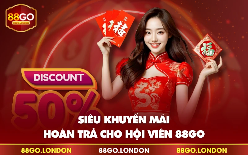Siêu khuyến mãi hoàn trả cho hội viên 88GO Siêu khuyến mãi hoàn trả cho hội viên 88GO
