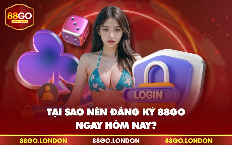 Tại sao nên đăng ký 88GO ngay hôm nay? Tại sao nên đăng ký 88GO ngay hôm nay?