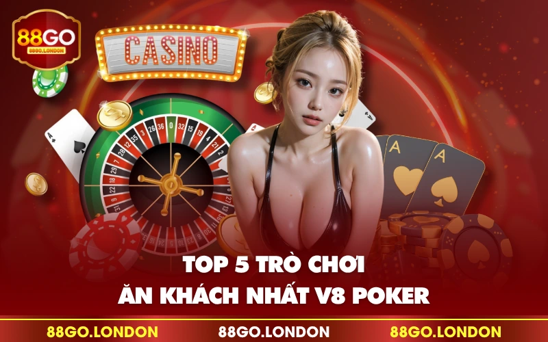 Top 5 trò chơi ăn khách nhất V8 Poker Top 5 trò chơi ăn khách nhất V8 Poker