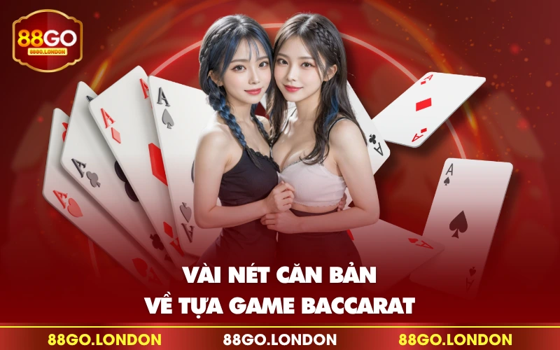 Vài nét căn bản về tựa game Baccarat Vài nét căn bản về tựa game Baccarat