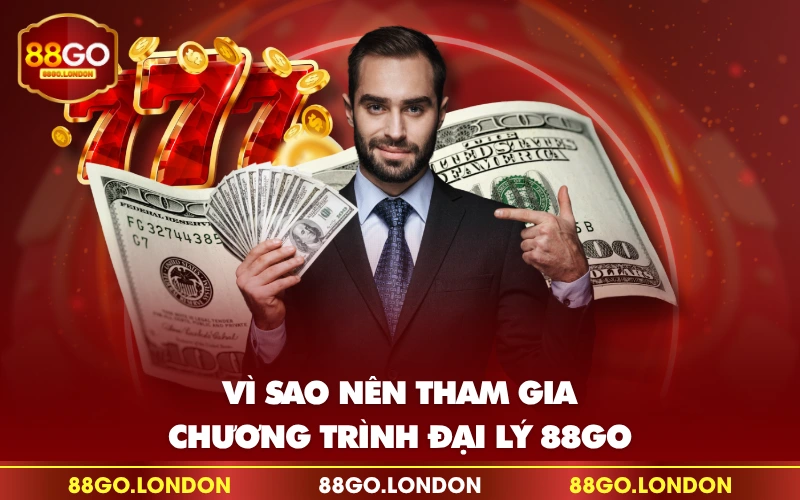 Vì sao nên tham gia chương trình đại lý 88GO Vì sao nên tham gia chương trình đại lý 88GO