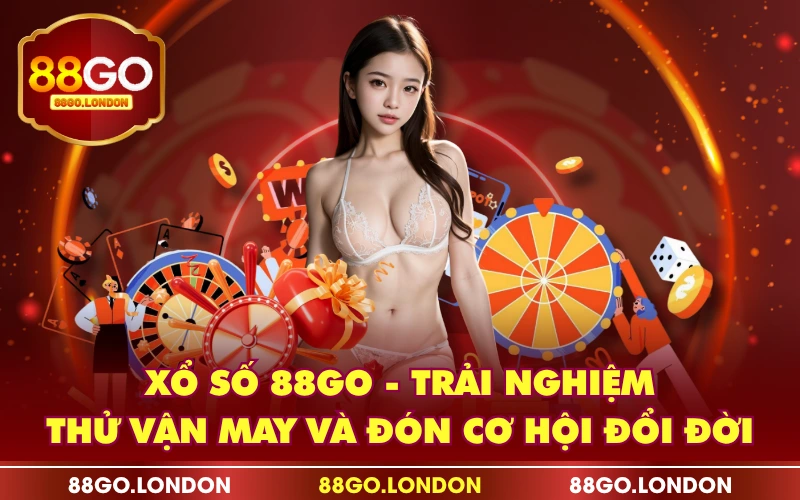 Xổ Số 88GO - Trải Nghiệm Thử Vận May Và Đón Cơ Hội Đổi Đời Xổ Số 88GO - Trải Nghiệm Thử Vận May Và Đón Cơ Hội Đổi Đời