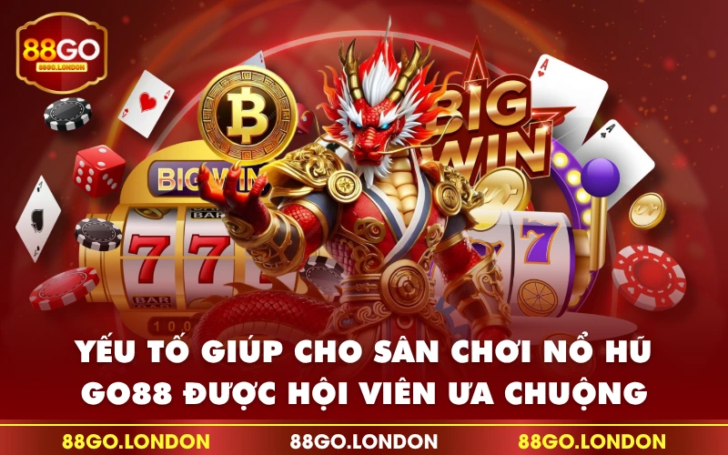 Yếu tố giúp cho sân chơi nổ hũ GO88 được hội viên ưa chuộng Yếu tố giúp cho sân chơi nổ hũ GO88 được hội viên ưa chuộng